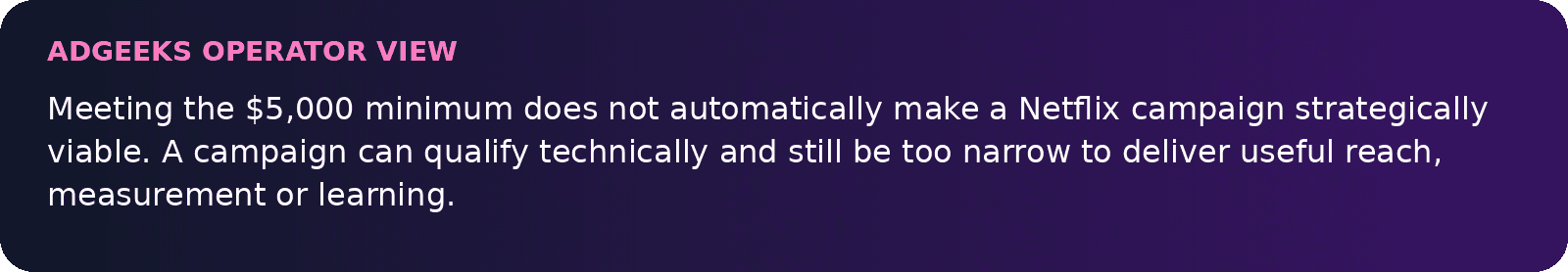 AdGeeks operator view: meeting the $5,000 minimum does not automatically make a Netflix campaign strategically viable.