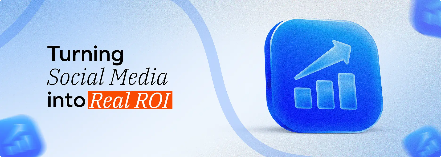How to Turn Social Media into Real Business ROI