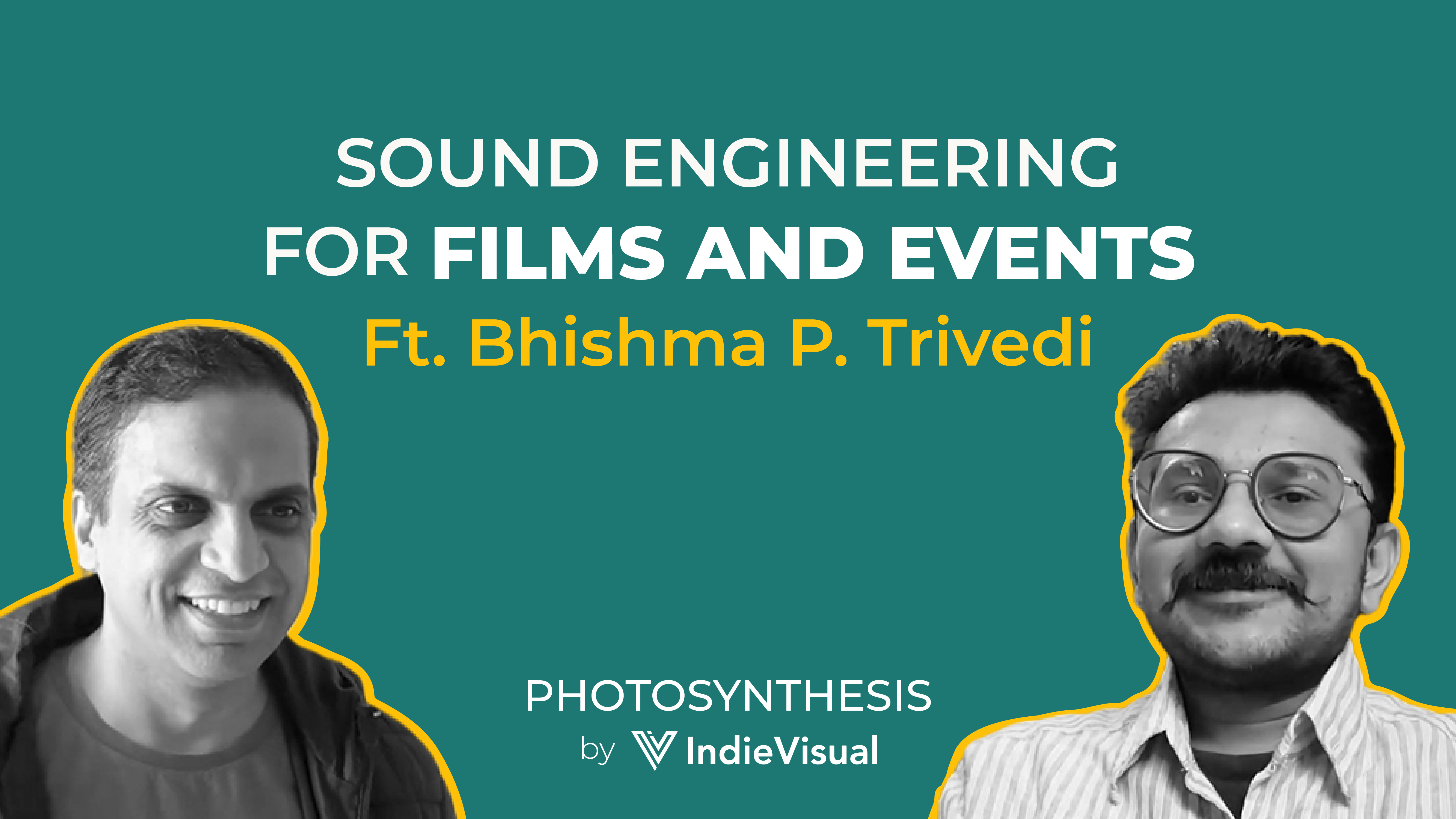 Podcast episode cover for Photosynthesis featuring Bhishma P. Trivedi on sound engineering for films and events, hosted by Vineet Khunger, by IndieVisual.