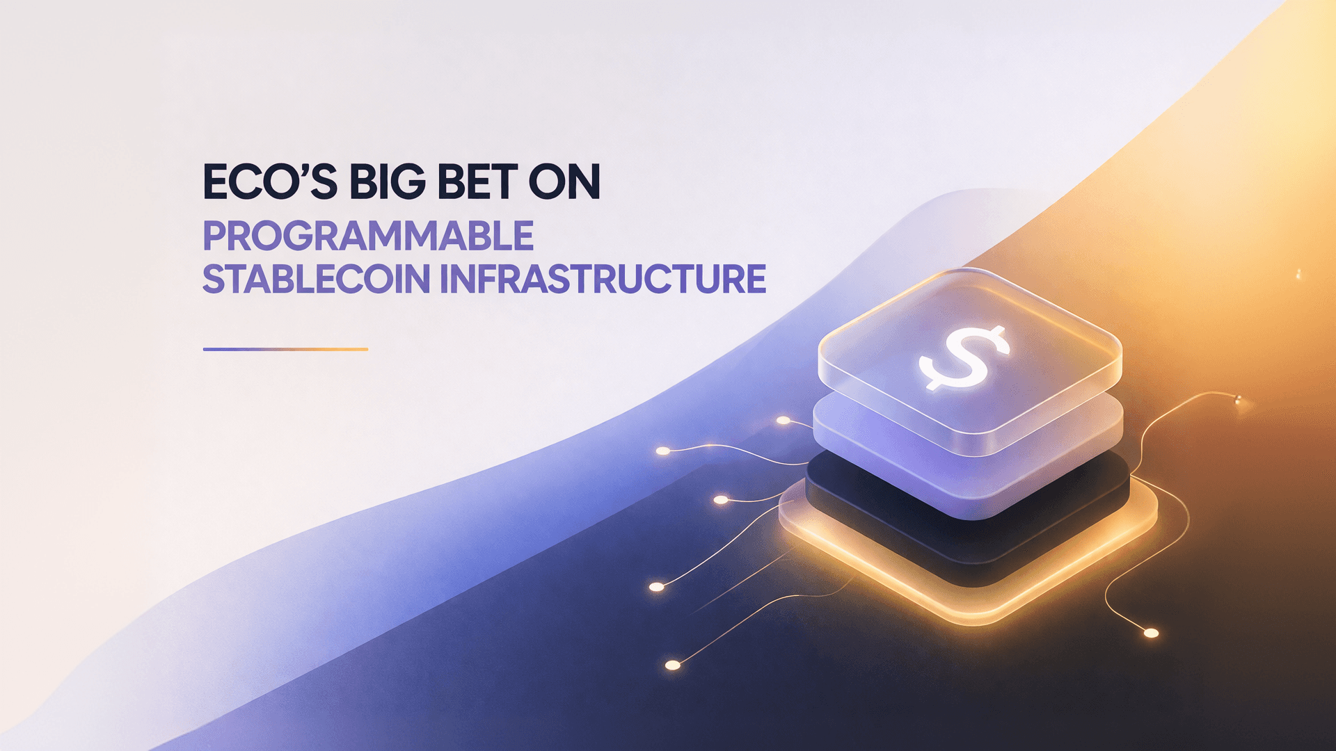 Eco’s Big Bet on Programmable Stablecoin Infrastructure
