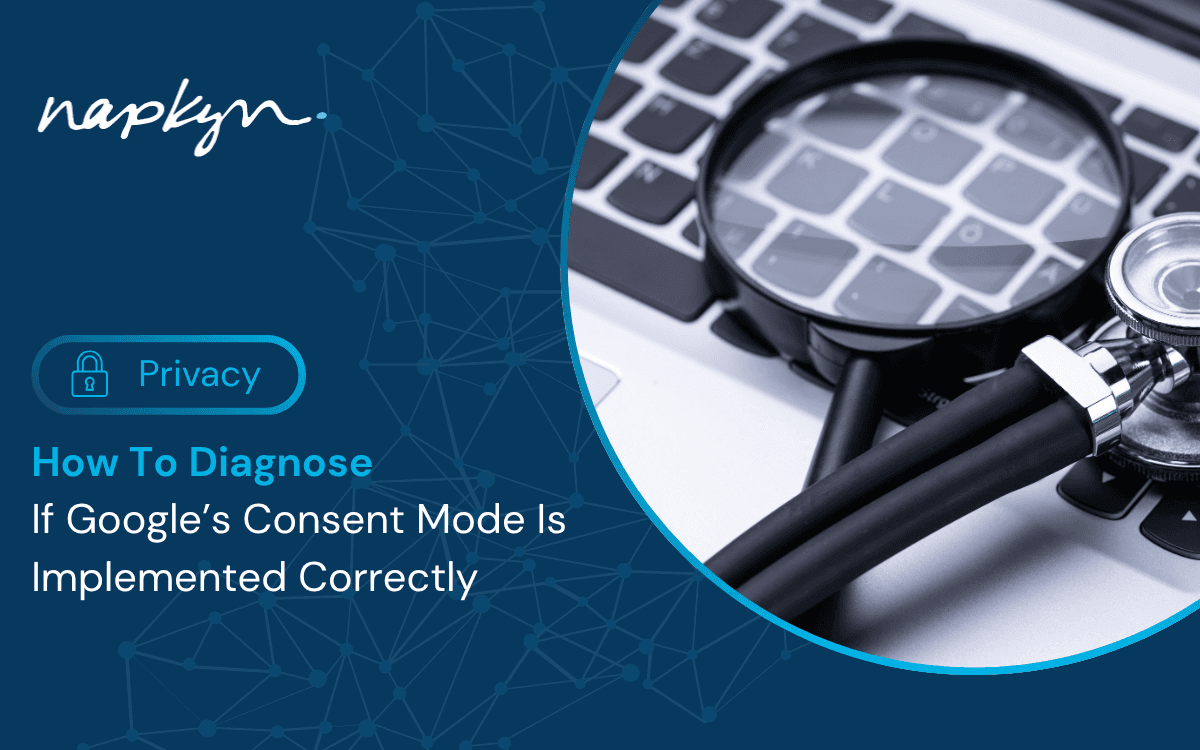 How To Diagnose If Google’s Consent Mode Is Implemented Correctly