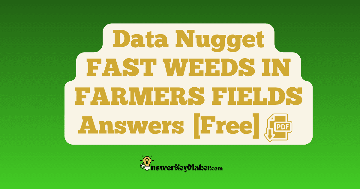 Download Data Nugget FAST WEEDS IN FARMERS FIELDS Answer Key PDF for Free.