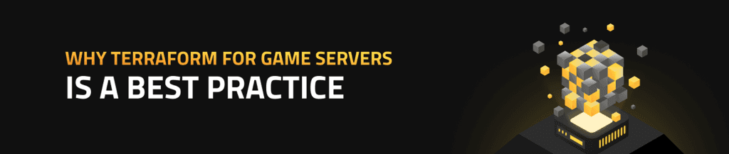 Why Terraform for Game Servers Is a Best Practice