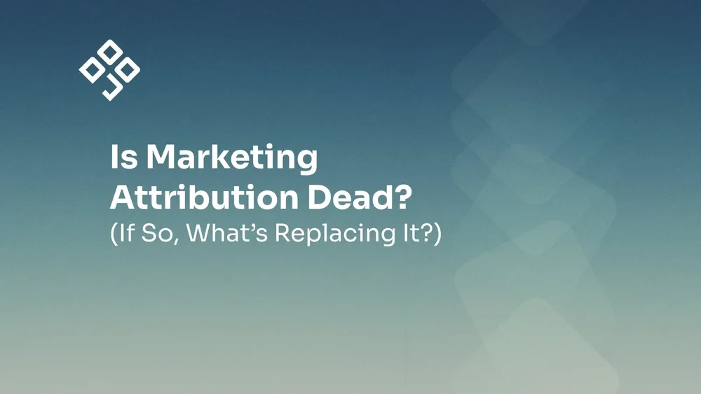 Is Marketing Attribution Dead? (If So, What’s Replacing It?)