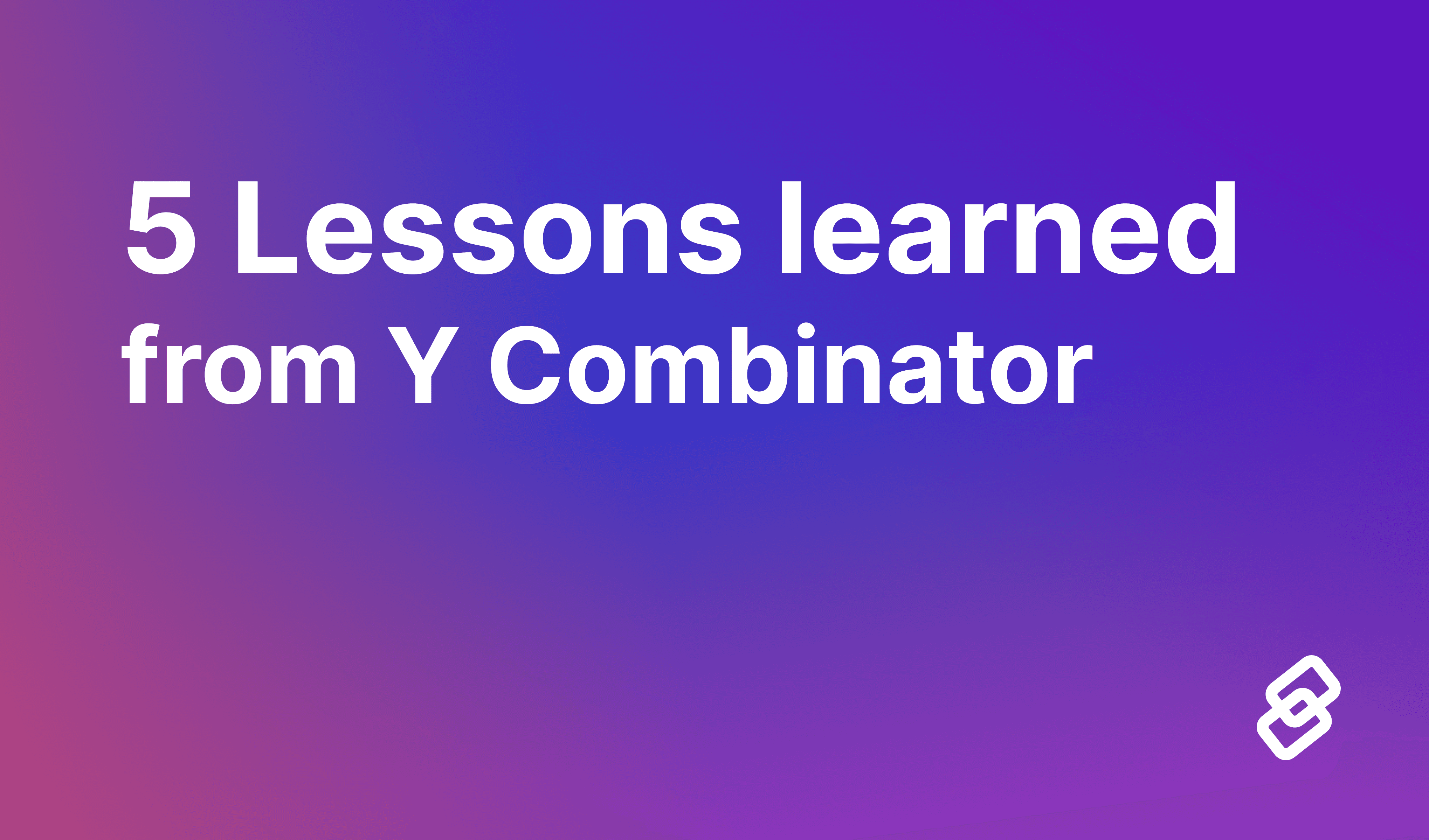 5 lessons learned from y combinator