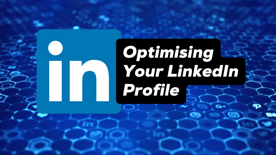 A Step-by-Step Guide to Optimising Your LinkedIn Profile for Lead Generation