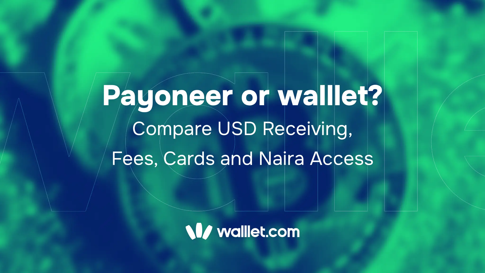 Payoneer mi, walllet.com mu? USD Alıcı Hesaplarını, Ücretleri, Kartları ve Naira Erişimini Karşılaştırın