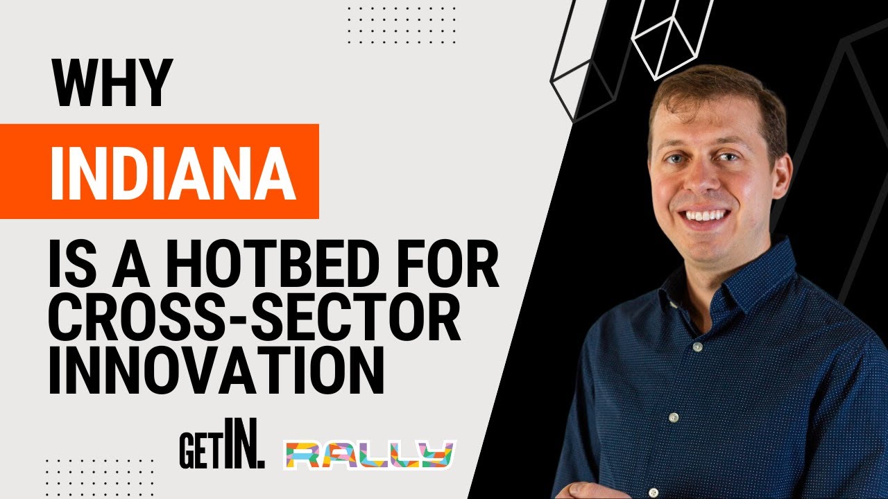 Rallycast: Why Indiana is a Hotbed for Cross-Sector Innovation with Grant Chapman