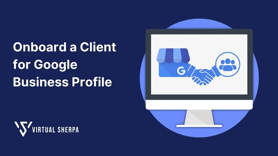 How to Onboard a Client for Google Business Profile: A Comprehensive Guide