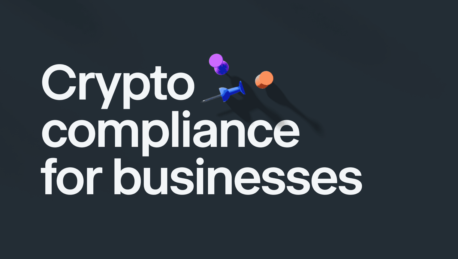 A Complete Guide On Crypto Compliance For Businesses - Crypto Compliance