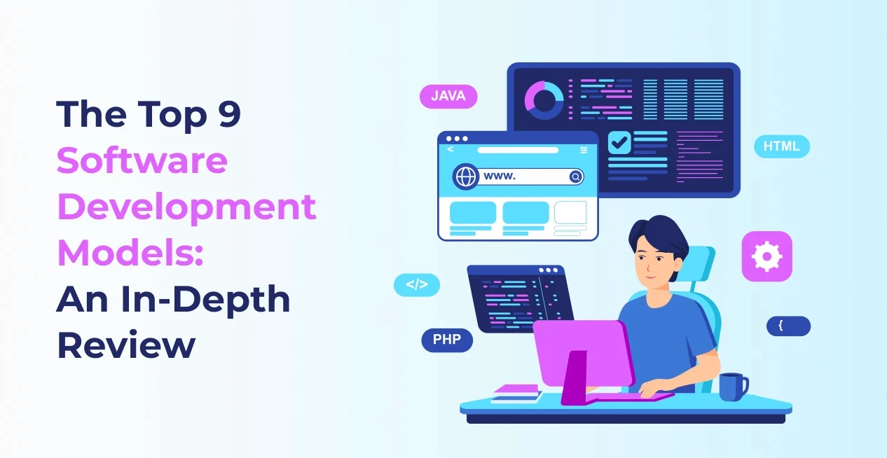 The Top 9 Software Development Models: An In-Depth Review