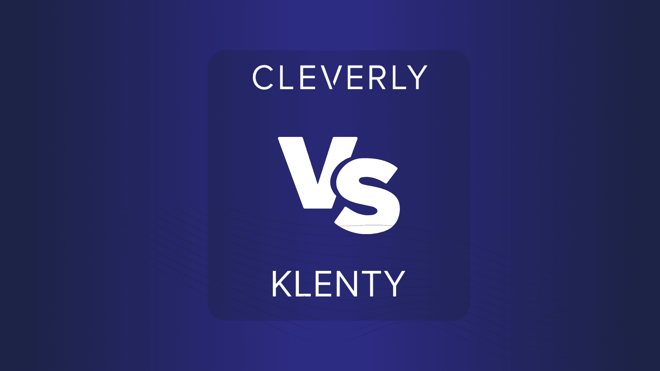 Cleverly vs Klenty: A Comprehensive Comparison for Sales Automation and Outreach