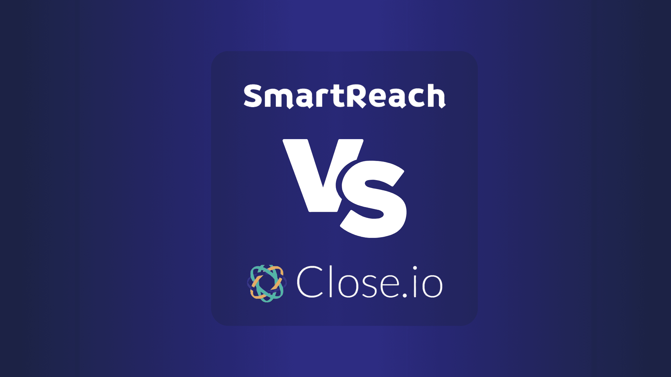 SmartReach Vs Close