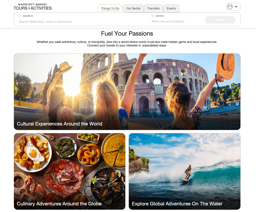 Marriott Bonvoy Tours & Activities loyalty program extension "Fuel Your Passions": booking platform with search by destination, hotel, or experience and navigation for Things to Do, Car Rental, Transfers, and Events; three featured experience categories — Cultural Experiences Around the World (travelers at the Colosseum), Culinary Adventures Around the Globe (curated food spread), and Explore Global Adventures on the Water (surfing) — illustrating Marriott's expansion of loyalty earning into experiential travel bookings beyond hotel stays