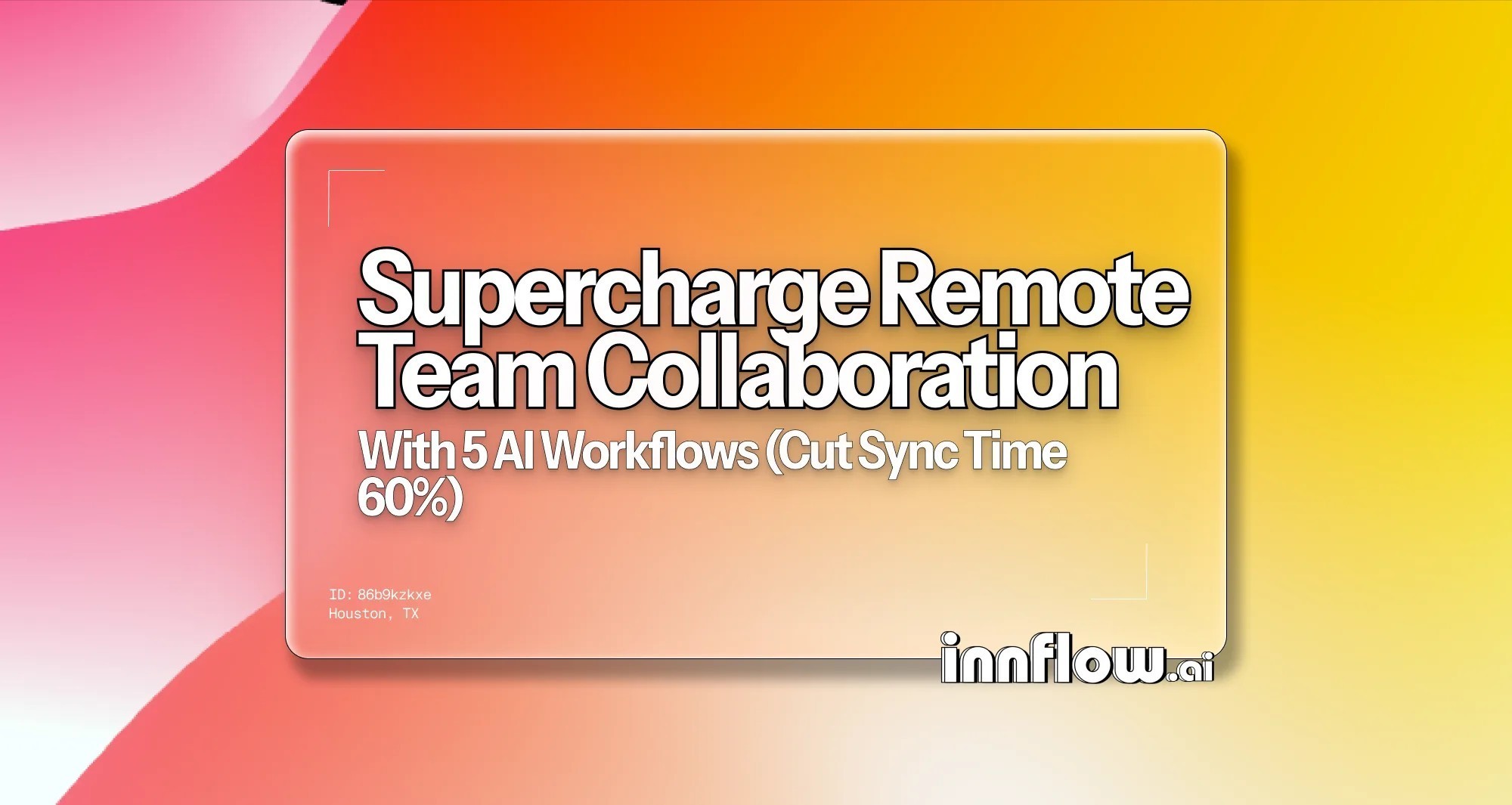 How to Supercharge Remote Team Collaboration with AI