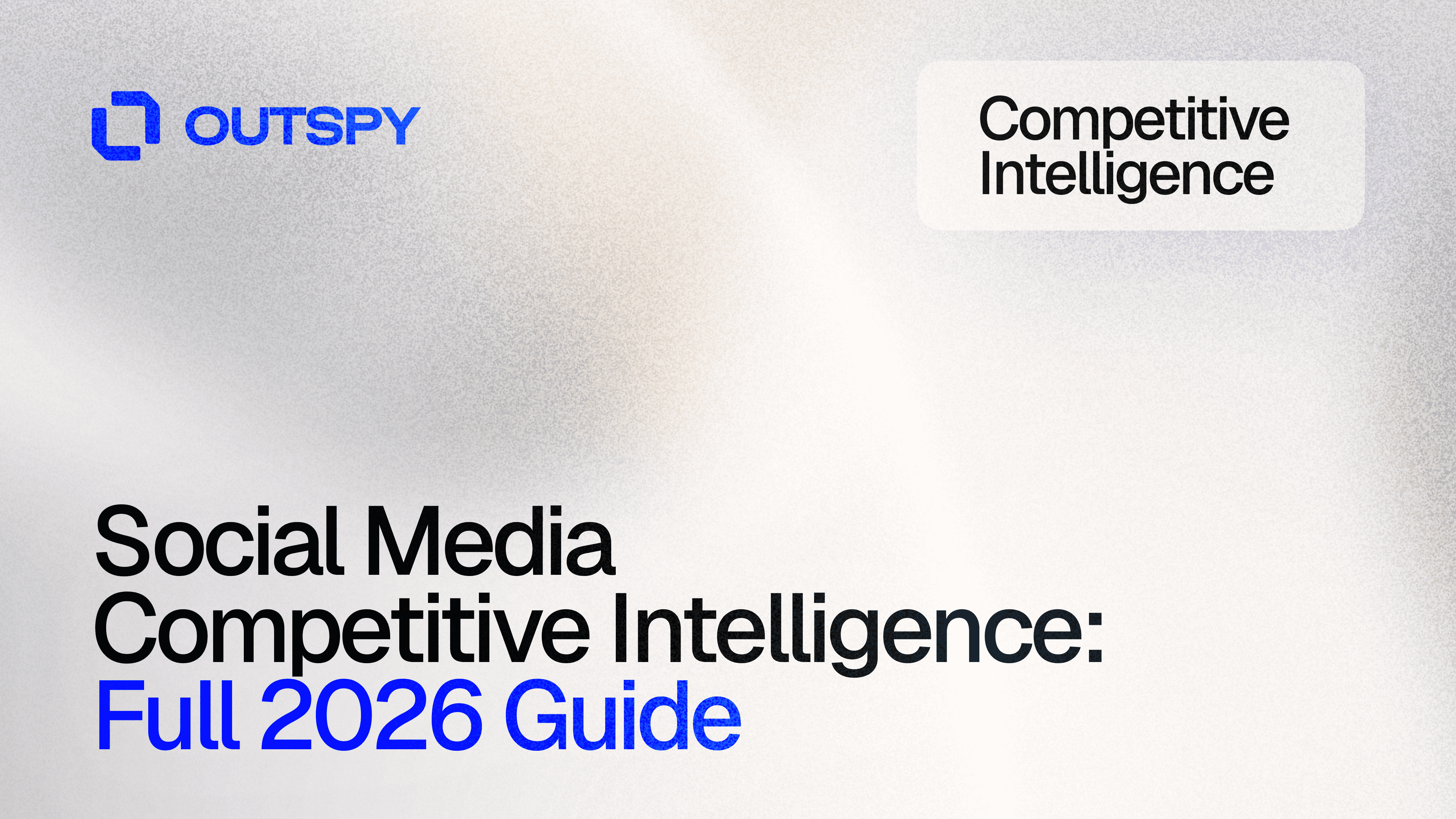 Blurred background with 'OUTSPY' logo at top left. Text reads 'Social Media Competitive Intelligence: Full 2026 Guide' in bold black and blue letters.