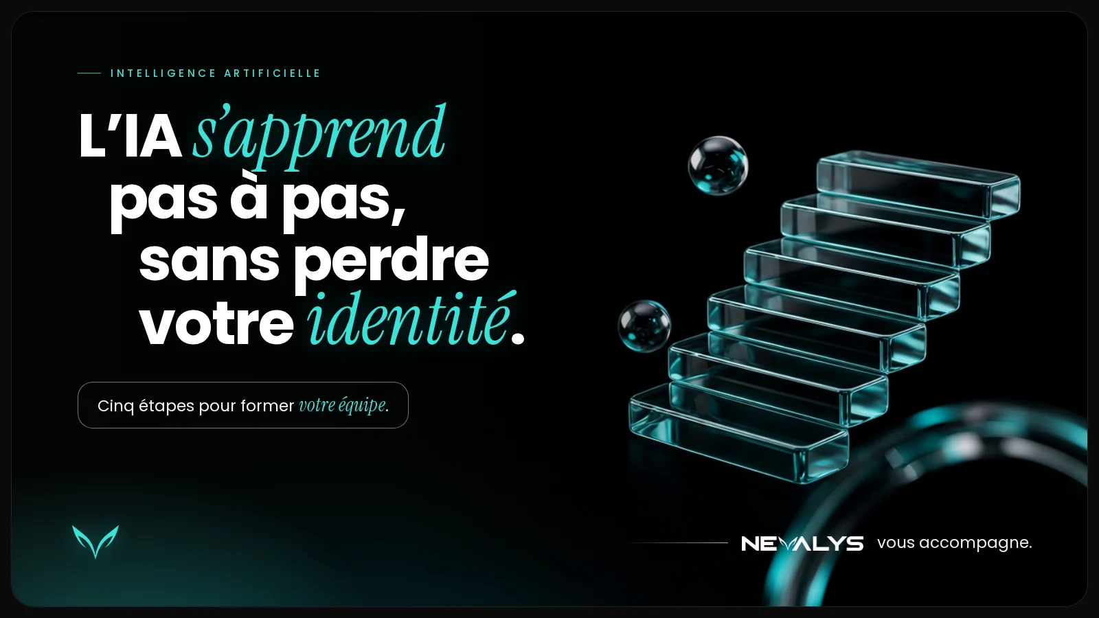 Visuel Nevalys : « L’IA s’apprend pas à pas, sans perdre votre identité. » Cinq étapes pour former votre équipe.