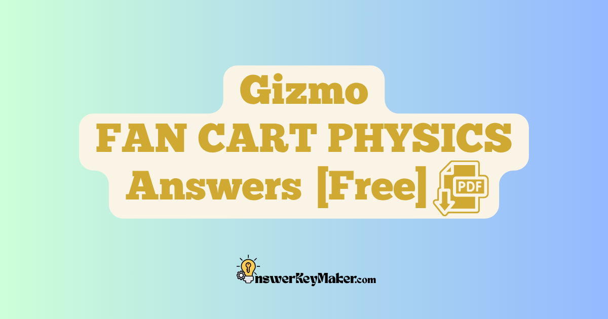 Download Student Exploration Gizmo FAN CART PHYSICS Activity A, Activity B Answer Key PDF for Free.
