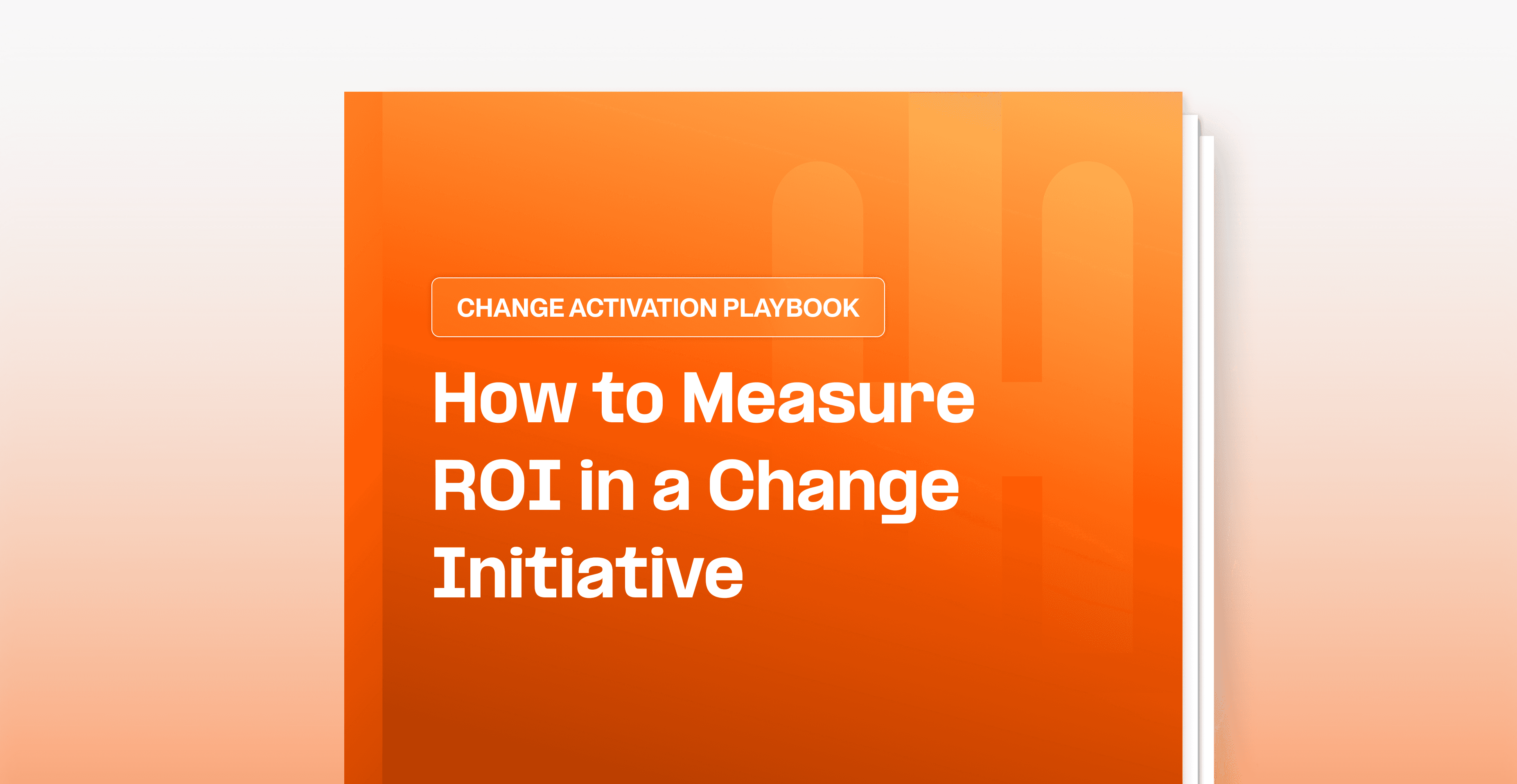 How to Measure ROI in a Change Initiative: A Playbook for Proving the Value of Transformation Efforts