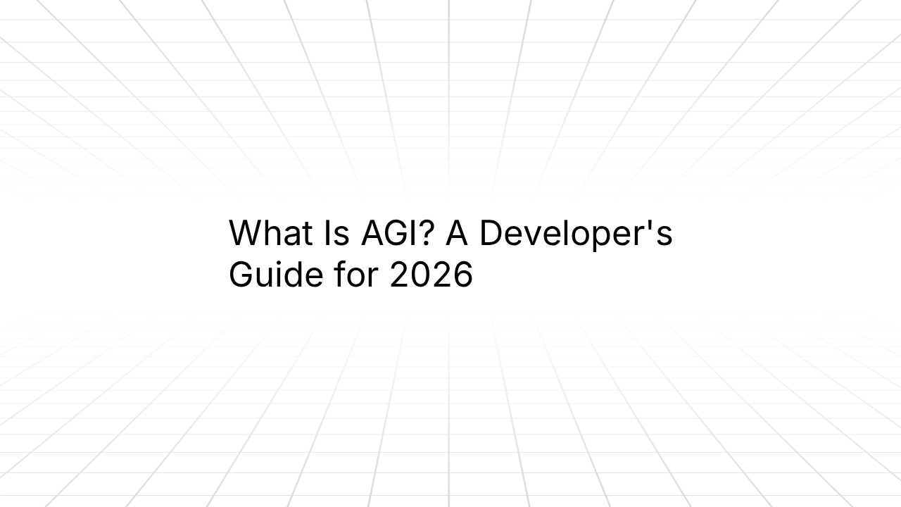 A clean presentation slide with a light gray perspective grid background and centered black text reading: ‘What Is AGI? A Developer's Guide for 2026.’