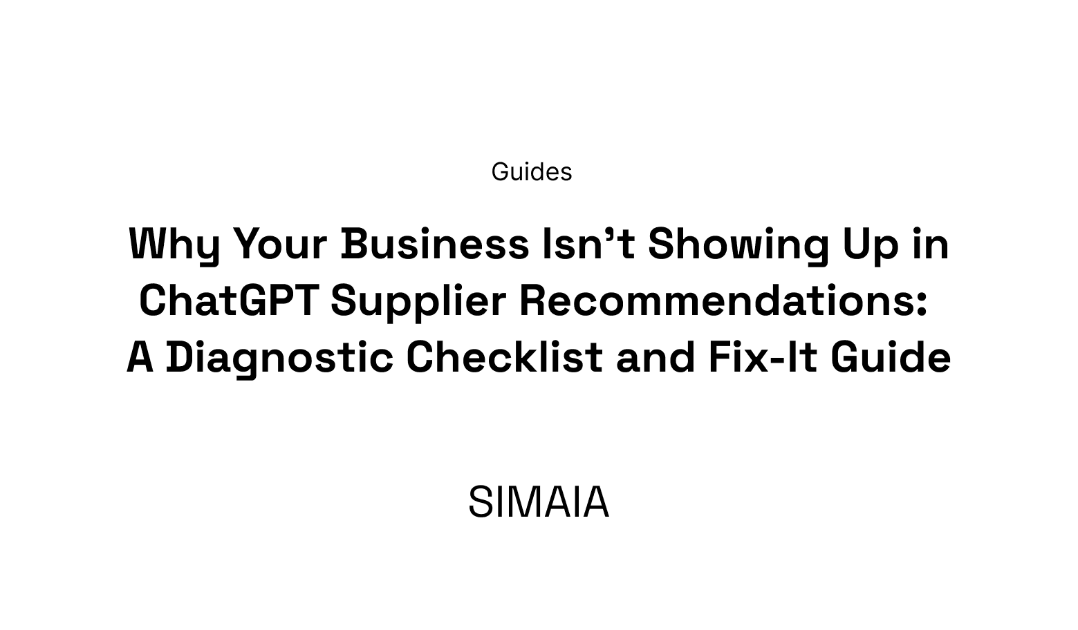Why Your Business Isn't Showing Up in ChatGPT Supplier Recommendations: A Diagnostic Checklist and Fix-It Guide