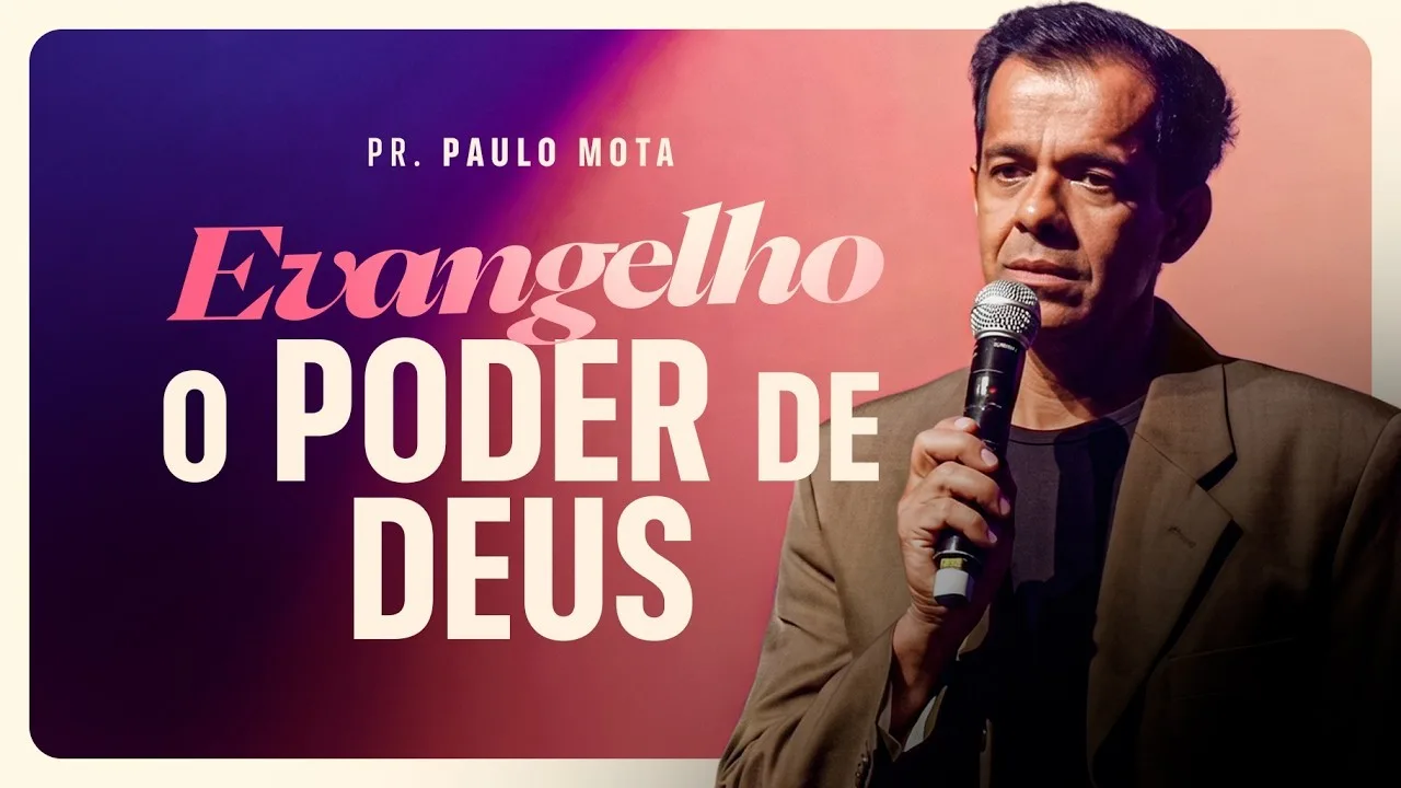 Evangelho, o Poder de Deus — Pr. Paulo Mota