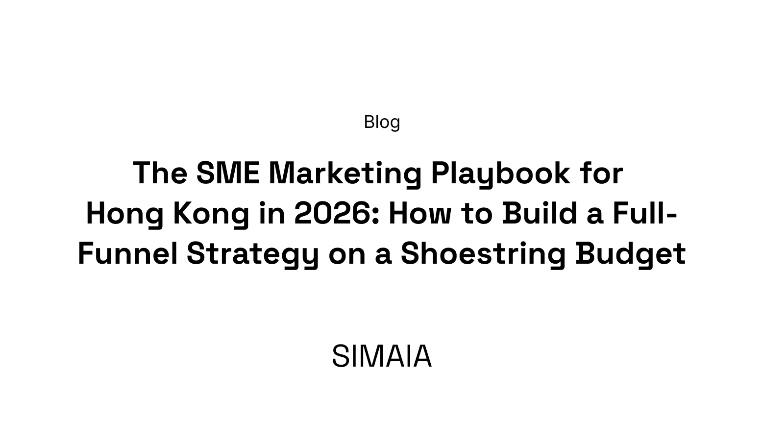 The SME Marketing Playbook for Hong Kong in 2026: How to Build a Full-Funnel Strategy on a Shoestring Budget