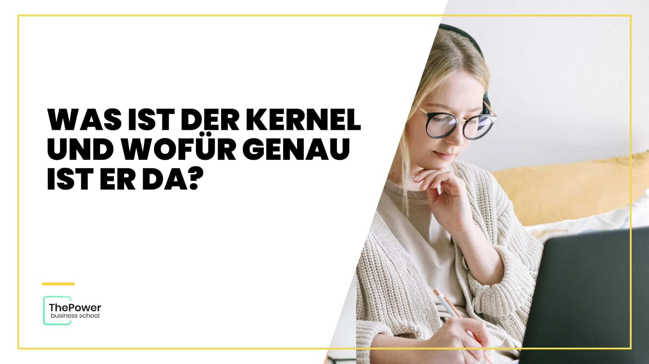 Was ist der Kernel und wofür genau ist er da?