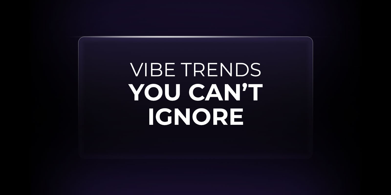 Vibe marketing trends