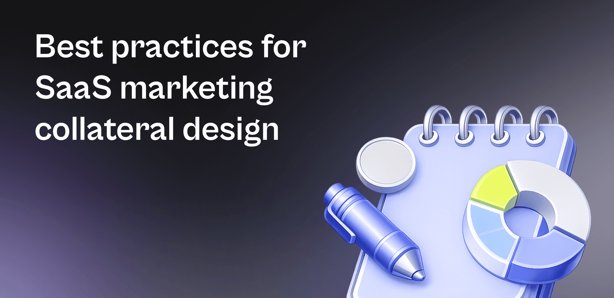 Best practices for SaaS marketing collateral design