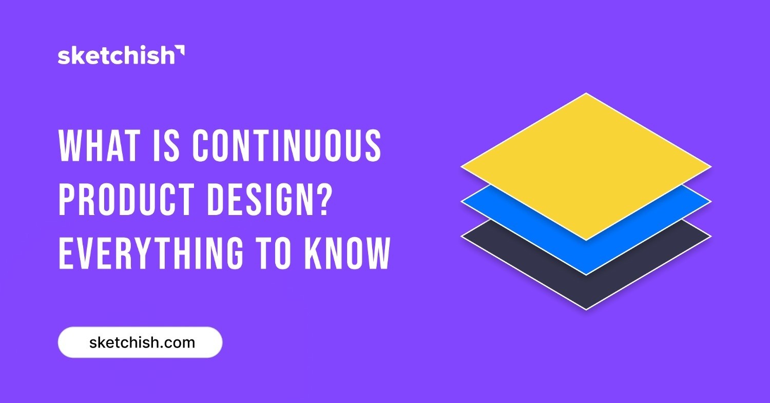 What is Continuous Product Design? Everything To Know