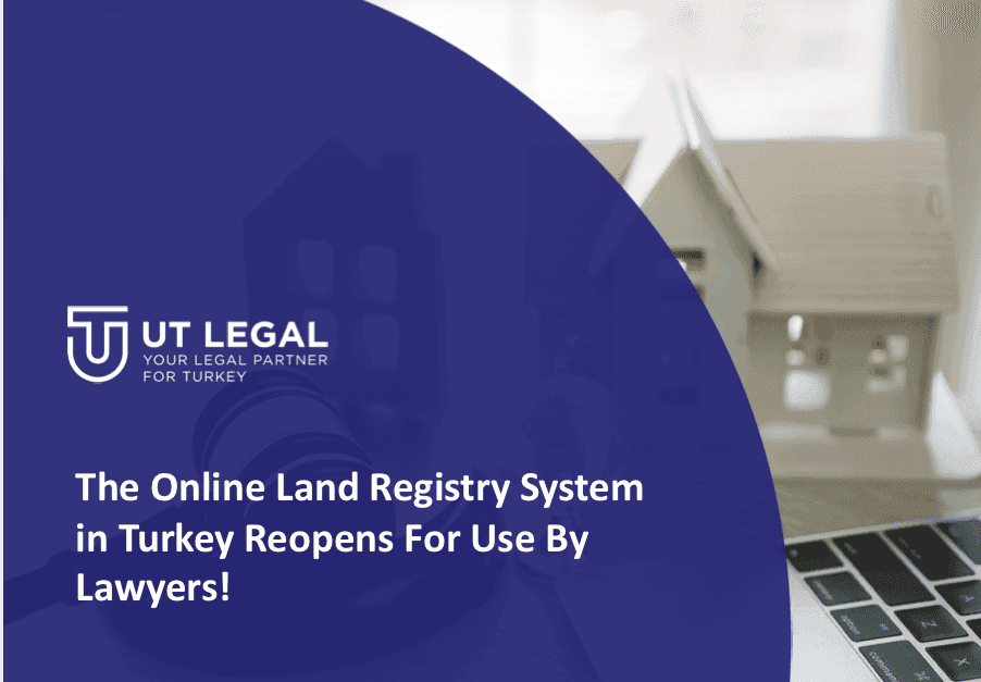 The online Land Registry System in Turkey reopens for use by lawyers!