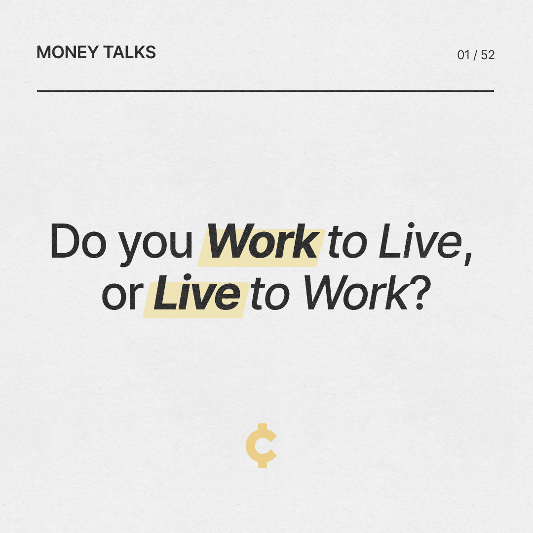 Do you work to live, or live to work?