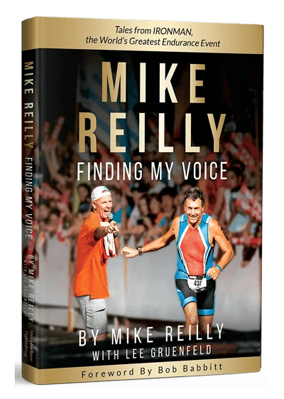 Finding My Voice: Tales from IRONMAN by Mike Reilly