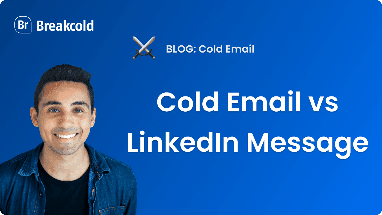 Cold Email vs LinkedIn Message | Breakcold