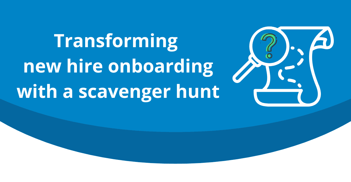 Transforming new hire onboarding with a scavenger hunt