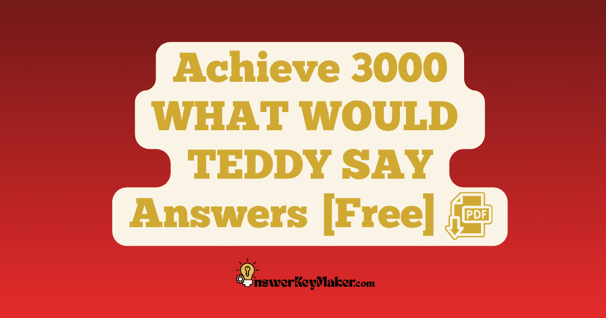 Download Achieve 3000 WHAT WOULD TEDDY SAY Answer Key PDF for Free.