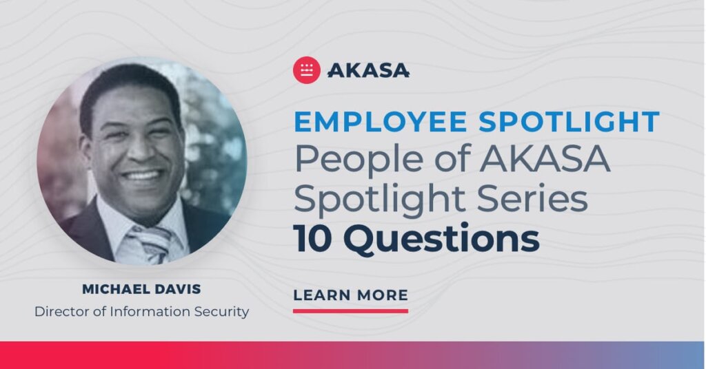 10 Questions for Michael Davis, Director of Information Security and Compliance at AKASA