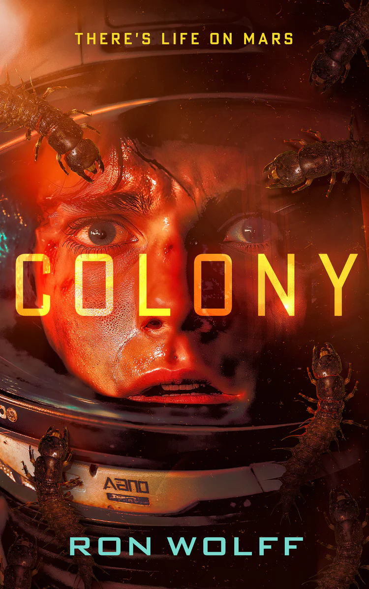 A person wearing a space helmet stares with a fearful expression, surrounded by alien insect creatures on a brightly lit sci-fi book cover titled "Colony," with the tagline "There's Life On Mars."