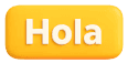 Yellow button with rounded edges displaying the word "Hola" in bold letters.