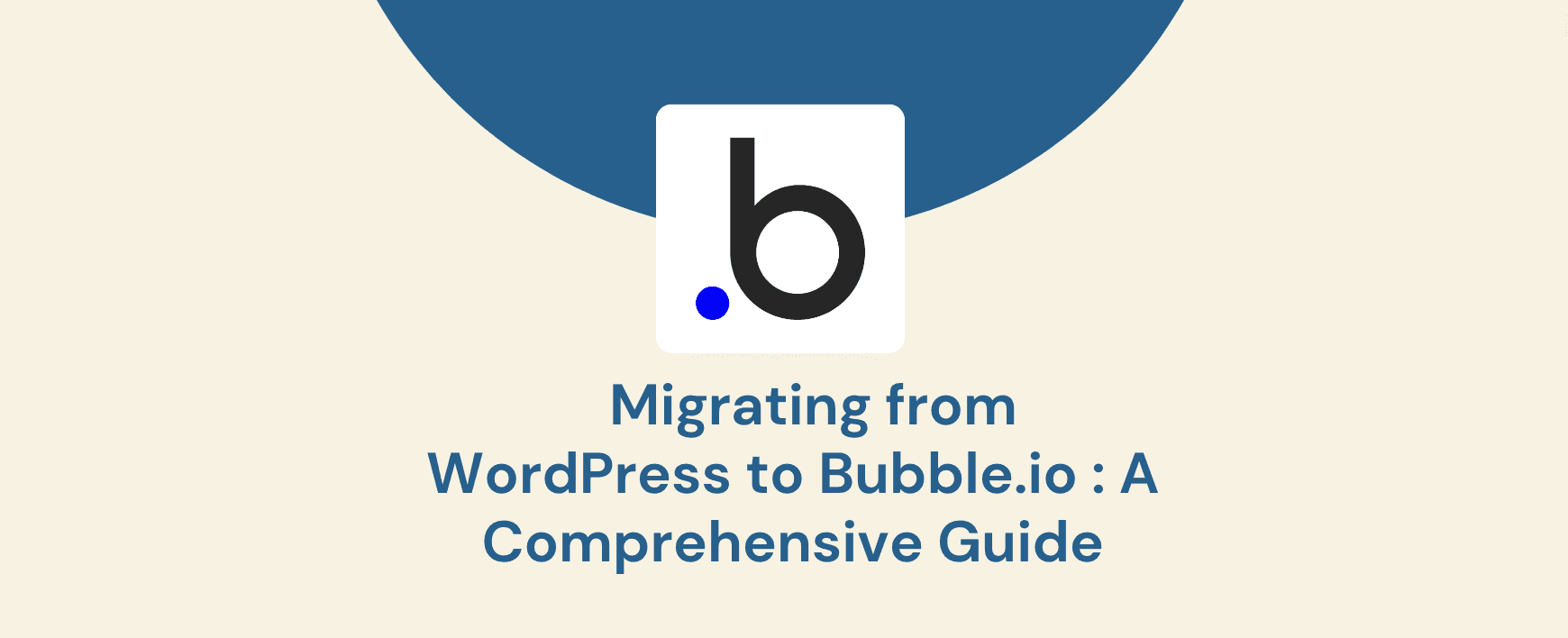    Migrating from WordPress to Bubble.io : A Comprehensive Guide