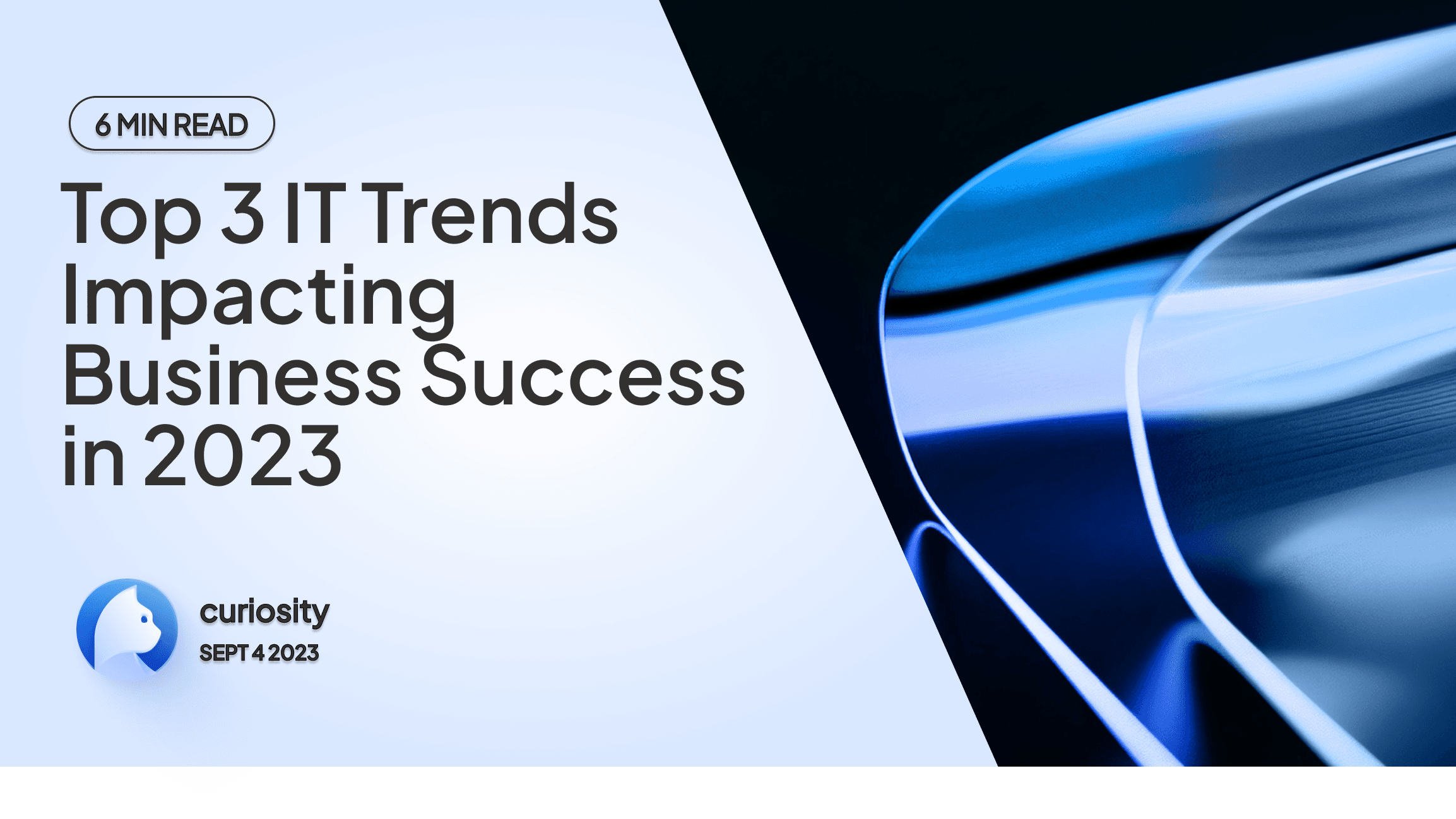 Top 3 IT Trends Impacting Business Success in 2023 - Curiosity - AI ...