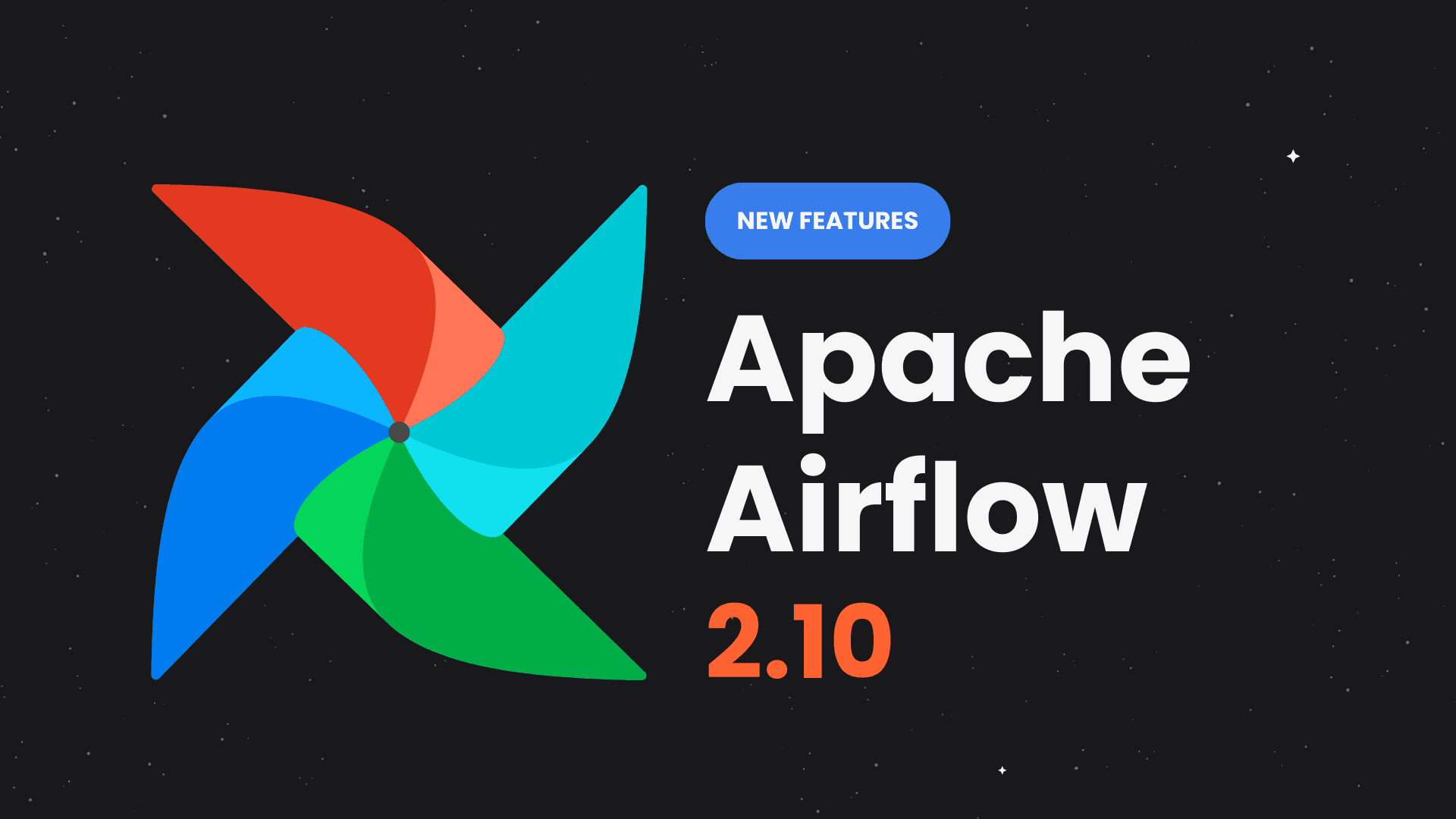  Banner for Apache Airflow 2.10, featuring a colorful pinwheel logo against a starry space background with a 'New Features' tag.