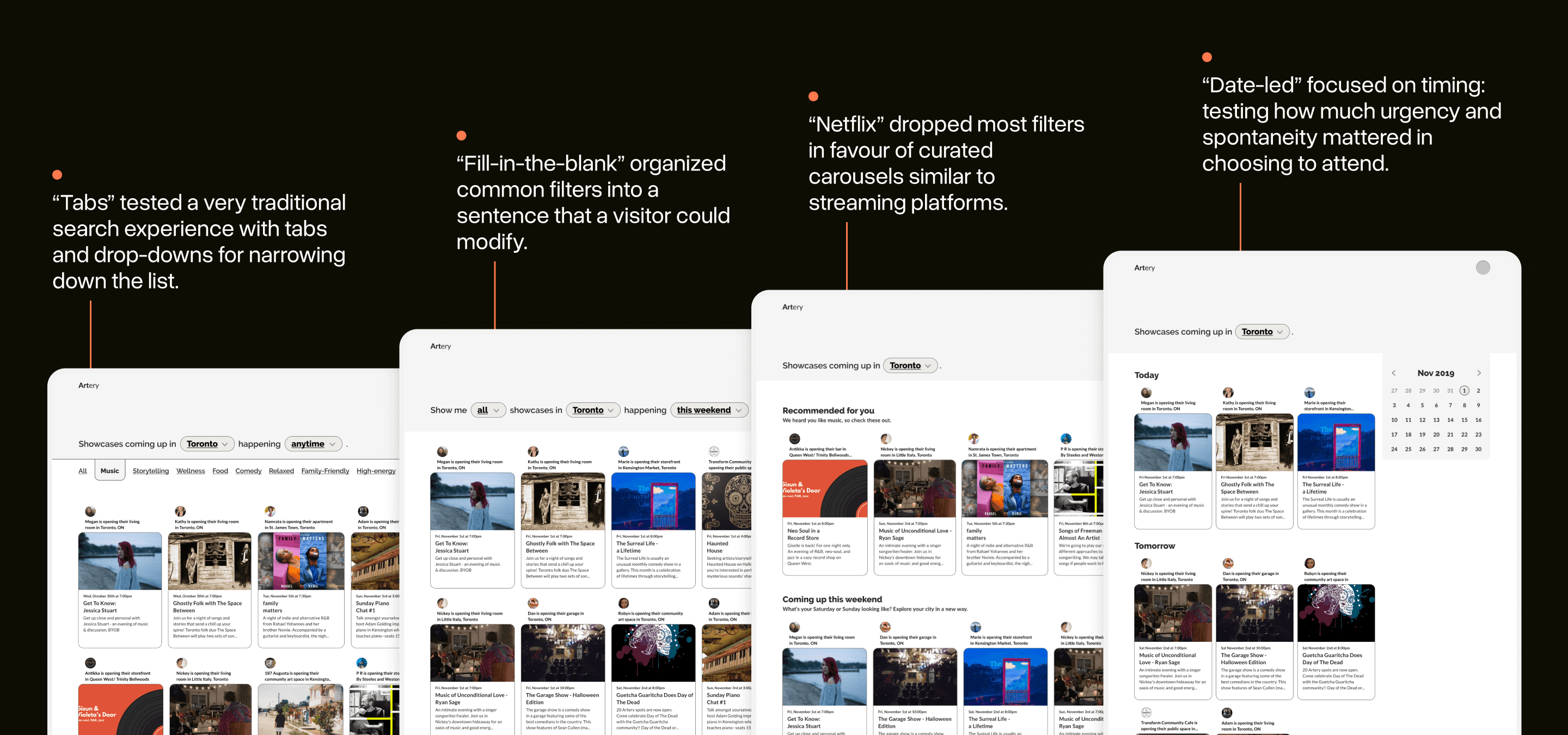 A collage showing the four prototypes we tested with the Artery community. One focused on tabs based on different event types, another where a user “fills in the blank”, one that functions similar to Netflix’s carousels of movies, and a final one focusing on a calendar view.
