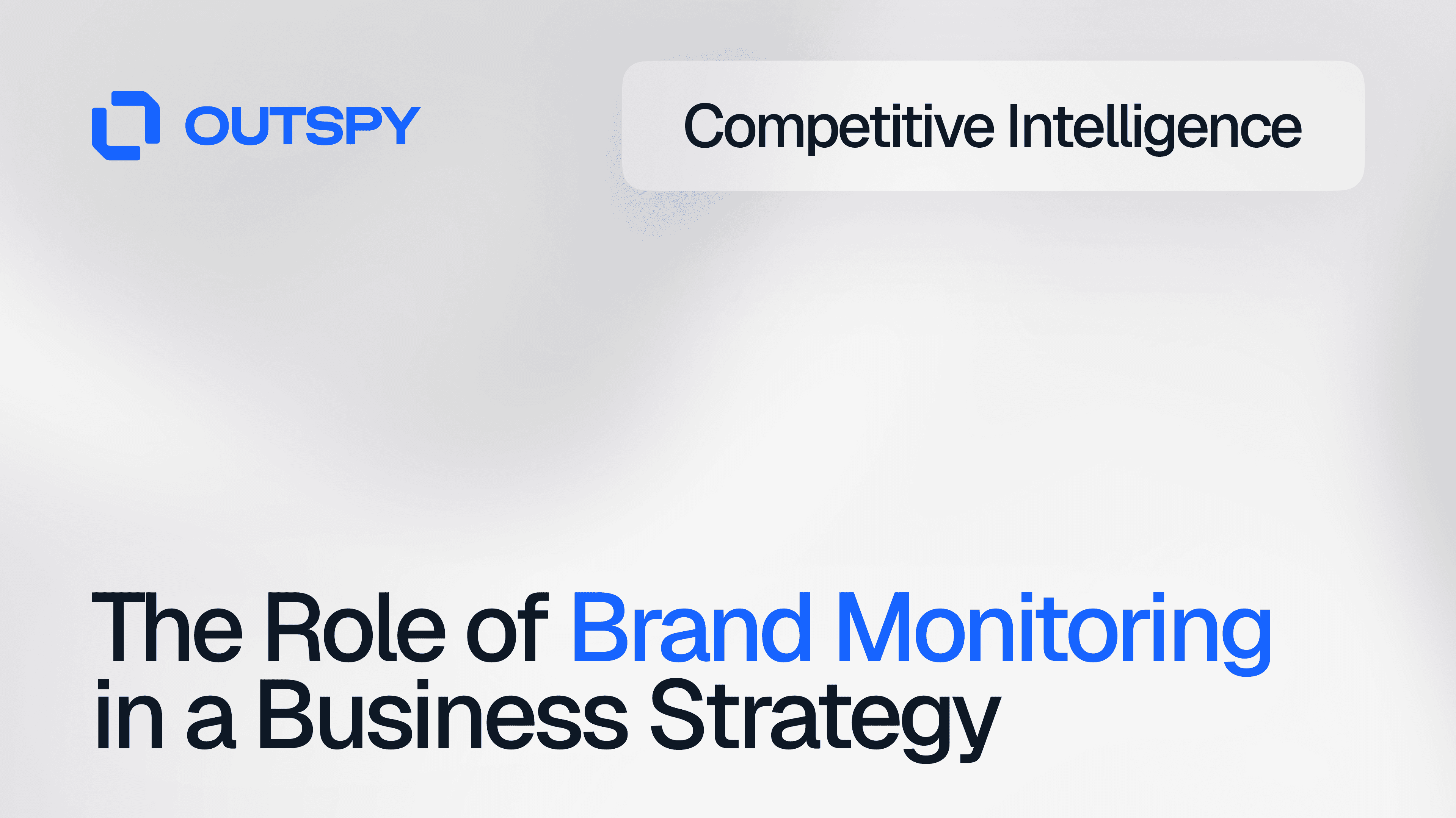 A graphic with the title 'The Role of Brand Monitoring in a Business Strategy’ in bold text. The top includes the 'OUTSPY' logo and 'Competitive Intelligence' on a gray tab.