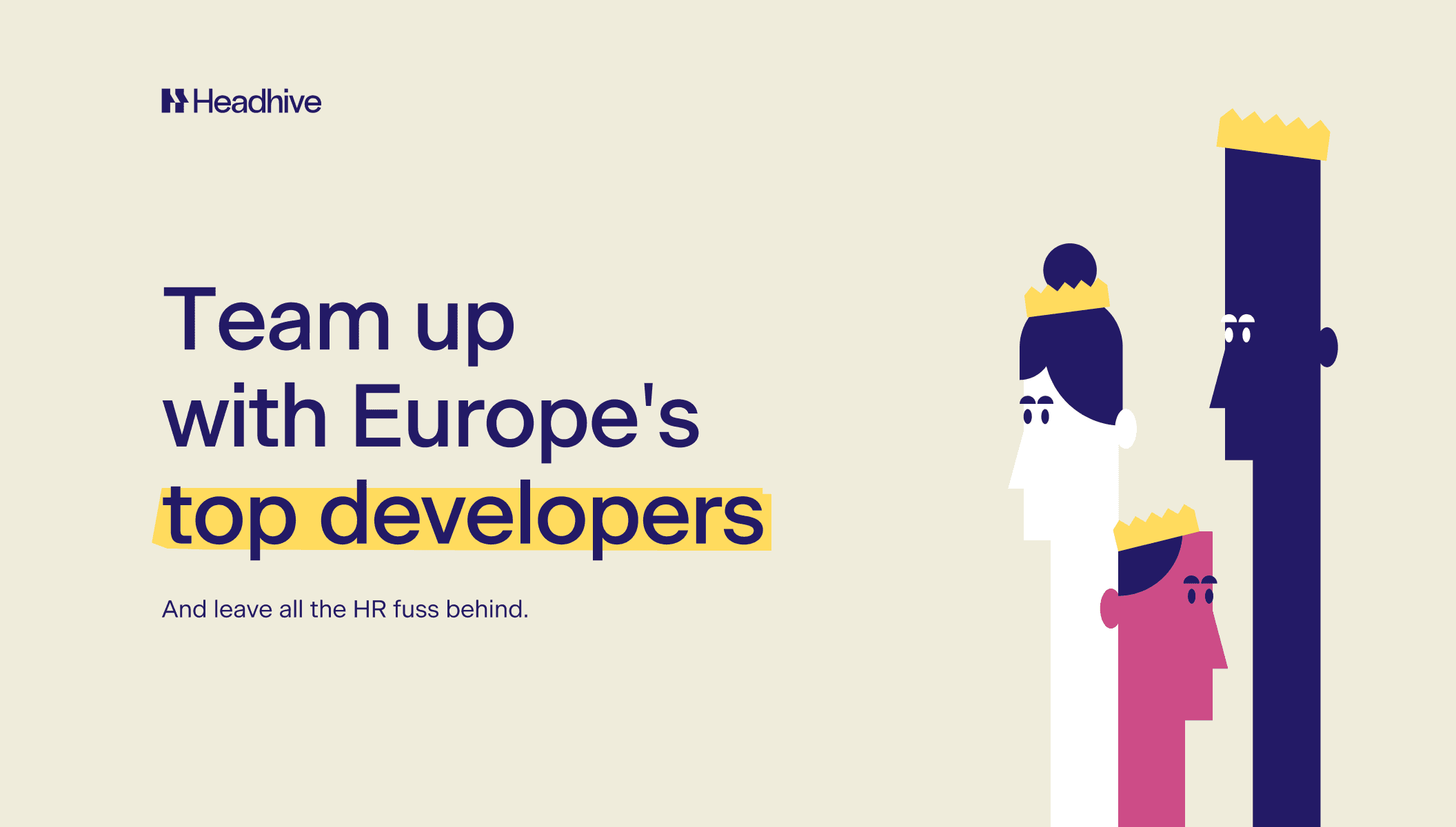 Headline: “Team up with Europe’s top developers” Subheadline: “And leave all the HR fuss behind.”