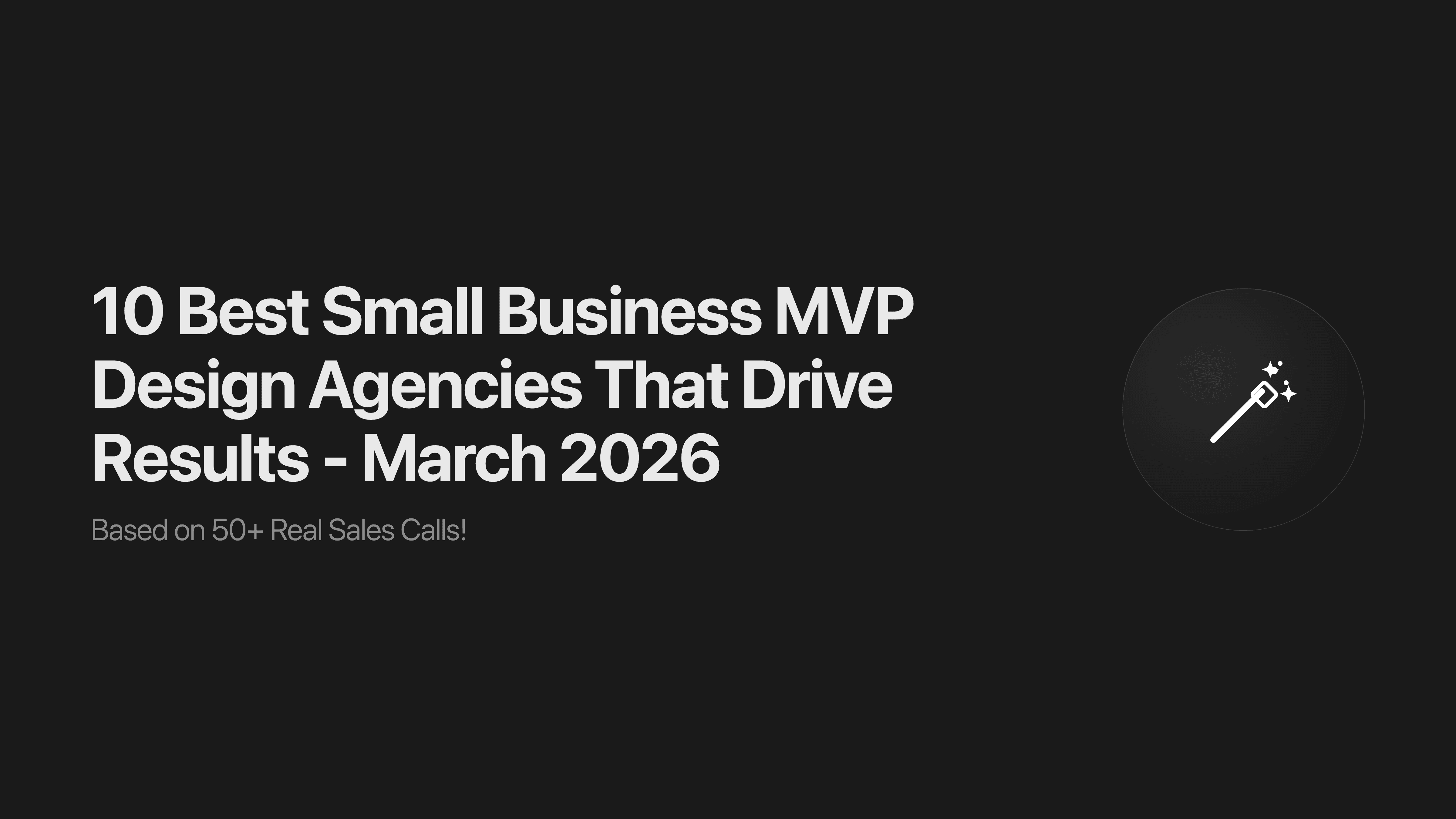 10 Best Small Business MVP Design Agencies That Drive Results - March 2026