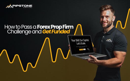 How to Pass a Forex Prop Firm Challenge 2025 Don’t Miss Out