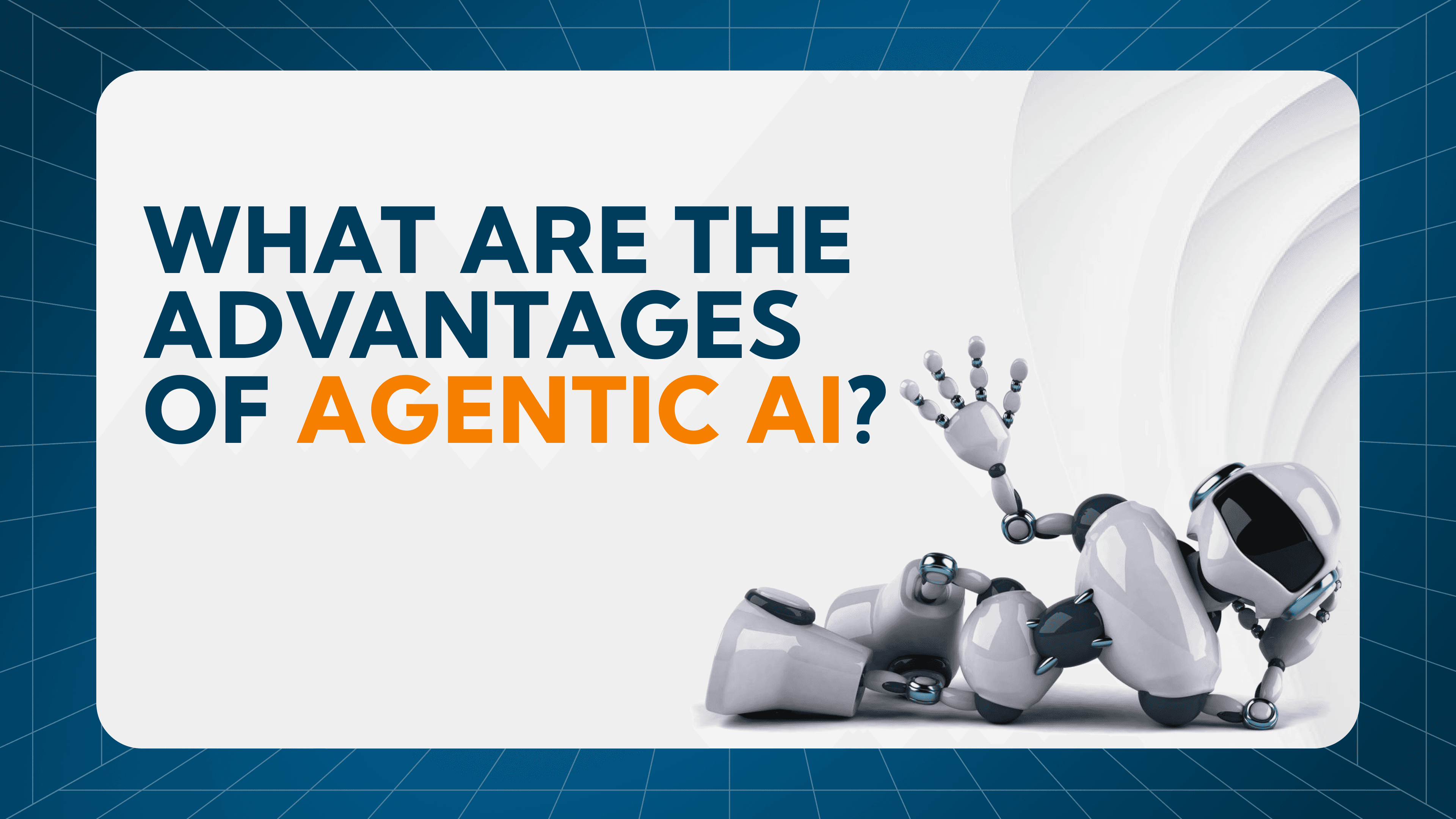 Image of What are the advantages of agentic AI
