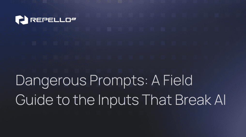 Dangerous Prompts: A Field Guide to the Inputs That Break AI